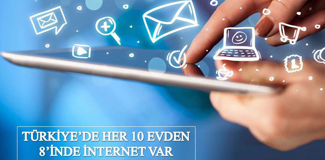 Türkiye’de her 10 evden 8’inde internet var…