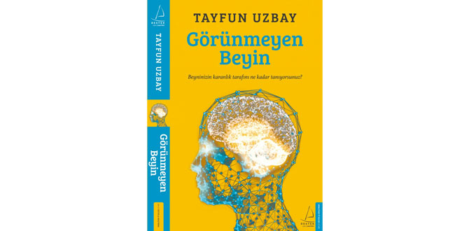 Prof.Dr. Tayfun Uzbay, beynin görünmeyen yüzünü yazdı…