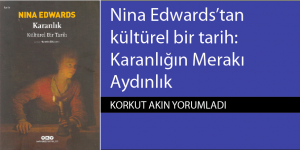Nina Edwards’tan kültürel bir tarih: Karanlığın Merakı Aydınlık