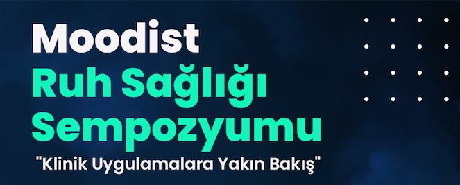 Türkiye’nin Ruh Sağlığı Uzmanları “Moodist Ruh Sağlığı Sempozyumu”nda  Bir Araya Geliyor!
